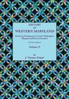 History of Western Maryland, Being a History of Frederick, Montgomery, Carroll, Washington, Allegany, and Garrett Counties. in Three Volumes, Volume I