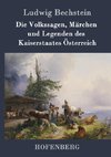 Die Volkssagen, Märchen und Legenden des Kaiserstaates Österreich