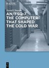 AN/FSQ-7: the computer that shaped the Cold War