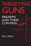 Kleck, G: Targeting Guns