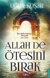 Allah De Ötesini Birak