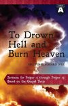 To Drown Hell and Burn Heaven