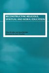 Reconstructing Religious, Spiritual and Moral Education