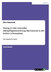 Einzug in eine stationäre Altenpflegeeinrichtung. Ein Zuhause in der letzten Lebensphase