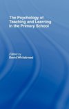 The Psychology of Teaching and Learning in the Primary School