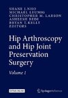 Hip Arthroscopy and Hip Joint Preservation Surgery