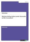 Welchen Einfluss haben soziale Netzwerke auf die Gesundheit?