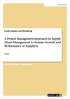 A Project Management Approach for Supply Chain Management to Sustain Growth and Performance at Suppliers