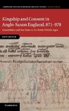 Kingship and Consent in Anglo-Saxon England, 871-978