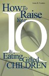 How to Raise Your I.Q. by Eating Gifted Children