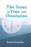 The Issue of Time and Dissolution