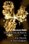 The Mystical Keys to the Book of Revelation