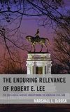 Enduring Relevance of Robert E. Lee, The