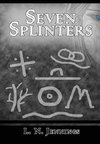 SEVEN SPLINTERS