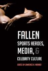 Fallen Sports Heroes, Media and Celebrity Culture