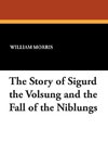 The Story of Sigurd the Volsung and the Fall of the Niblungs