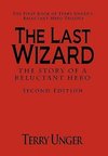 The Last Wizard - The Story of a Reluctant Hero Second Edition