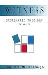 Witness Systematic Theology Volume 3