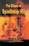 The Ghosts of Spindletop Hill