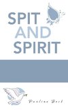 Spit and Spirit