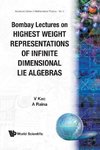 BOMBAY LECTURES ON HIGHEST WEIGHT REPRESENTATIONS OF INFINITE DIMENSIONAL LIE ALGEBRA