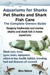 Aquariums for Sharks. Keeping Aquarium Sharks and Shark Fish. Shark Care, Tanks, Species, Health, Food, Equipment, Breeding, Freshwater and Marine All