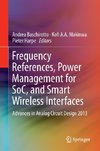 Frequency References, Power Management for SoC, and Smart Wireless Interfaces