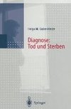 Diagnose: Tod und Sterben