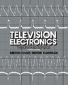 Television Electronics: Theory and Servicing