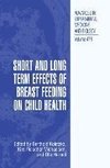 Short and Long Term Effects of Breast Feeding on Child Health