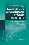 Das konstitutionelle Verfassungswerk Preußens (1848-1918)