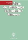 Atlas der Pathologie urologischer Tumoren