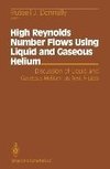 High Reynolds Number Flows Using Liquid and Gaseous Helium