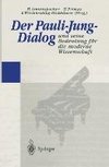 Der Pauli-Jung-Dialog und seine Bedeutung für die moderne Wissenschaft