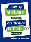 Family Values Through Children's Literature, Grades K-3