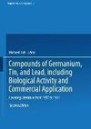 Compounds of Germanium, Tin, and Lead, including Biological Activity and Commercial Application