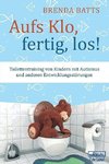 Aufs Klo, fertig, los!