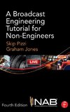 A Broadcast Engineering Tutorial for Non-Engineers