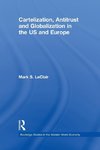 Cartelization, Antitrust and Globalization in the US and Europe