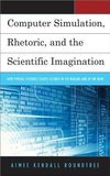 Computer Simulation, Rhetoric, and the Scientific Imagination