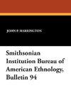 Smithsonian Institution Bureau of American Ethnology, Bulletin 94