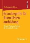 Grundbegriffe für Journalistenausbildung