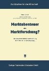 Marktabenteuer oder Marktforschung?