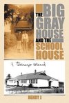 The Big Gray House and the School House