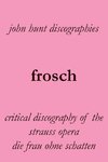 Frosch. Critical Discography of the Strauss Opera Die Frau Ohne Schatten. [The Woman Without a Shadow].