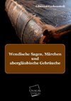 Wendische Sagen, Märchen und abergläubische Gebräuche