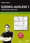 SUDOKU-AUSLESE 1 - mittel bis extrem