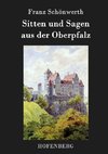 Sitten und Sagen aus der Oberpfalz