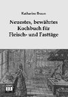 Neuestes, bewährtes Kochbuch für Fleisch- und Fasttäge