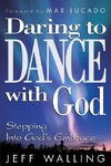 Daring to Dance with God